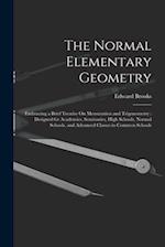 The Normal Elementary Geometry: Embracing a Brief Treatise On Mensuration and Trigonometry : Designed for Academies, Seminaries, High Schools, Normal 