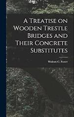 A Treatise on Wooden Trestle Bridges and Their Concrete Substitutes 