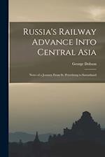Russia's Railway Advance Into Central Asia: Notes of a Journey From St. Petersburg to Samarkand 