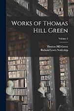 Works of Thomas Hill Green; Volume 2 