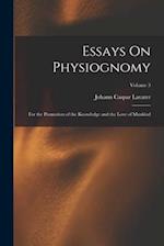 Essays On Physiognomy: For the Promotion of the Knowledge and the Love of Mankind; Volume 3 