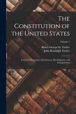 The Constitution of the United States: A Critical Discussion of Its Genesis, Development, and Interpretation; Volume 1 