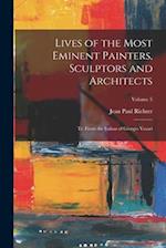 Lives of the Most Eminent Painters, Sculptors and Architects: Tr. From the Italian of Giorgio Vasari; Volume 5 