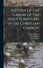 History of the Canon of the Holy Scriptures in the Christian Church; 