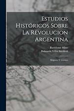 Estudios Históricos Sobre La Revolucion Argentina
