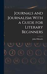 Journals and Journalism With a Guide for Literary Beginners 