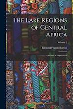 The Lake Regions of Central Africa: A Picture of Exploration; Volume 2 