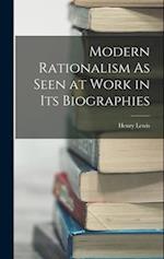 Modern Rationalism As Seen at Work in Its Biographies 