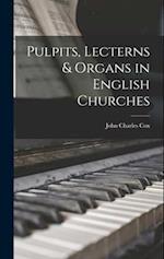 Pulpits, Lecterns & Organs in English Churches 