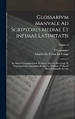 Glossarivm Manvale Ad Scriptores Mediae Et Infimae Latinitatis