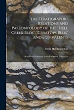 ... the Stratigraphic Relations and Paleontology of the "Hell Creek Beds", "Ceratops Beds" and Equivalents: And Their Reference to the Fortunion Forma