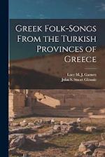 Greek Folk-Songs From the Turkish Provinces of Greece 