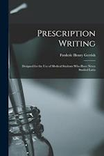 Prescription Writing: Designed for the Use of Medical Students Who Have Never Studied Latin 