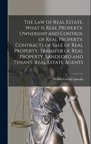 The law of Real Estate. What is Real Property. Ownership and Control of Real Property. Contracts of Sale of Real Property. Transfer of Real Property.