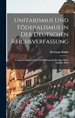 Unitarismus Und Föderalismus in Der Deutschen Reichsverfassung