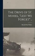 The Drive of St. Mihiel, "Lest we Forget" .. 