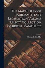 The Machinery of Parliamentary Legislation Volume Talbot Collection of British Pamphlets 