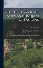 The History of the Norman Conquest of England: The Reign of Harold and the Interregnum. 2D Ed., Re; Volume 1875 