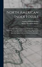 North American Index Fossils: Conularida, Pteropoda, Cephalopoda, Annelida, Trilobita, Phyllopoda, Ostracoda, Cirripedia, Malacostraca, Merostomata, A