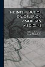 The Influence of Dr. Osler On American Medicine 