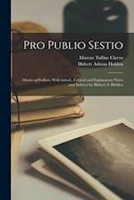Pro Publio Sestio; oratio ad iudices. With introd., critical and explanatory notes and indexes by Hubert A. Holden
