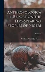 Anthropological Report on the Edo-speaking Peoples of Nigeri; Volume 1 