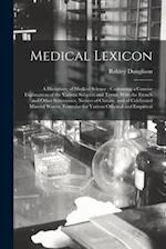 Medical Lexicon: A Dictionary of Medical Science : Containing a Concise Explanation of the Various Subjects and Terms, With the French and Other Synon