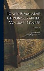 Ioannis Malalae Chronographia, Volume 15; Volume 32