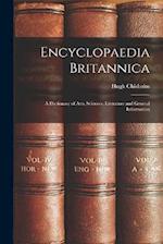 Encyclopaedia Britannica: A Dictionary of Arts, Sciences, Literature and General Information 