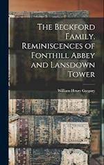 The Beckford Family. Reminiscences of Fonthill Abbey and Lansdown Tower 