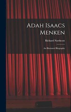 Adah Isaacs Menken; an Illustrated Biography