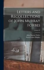 Letters and Recollections of John Murray Forbes; Volume 01 
