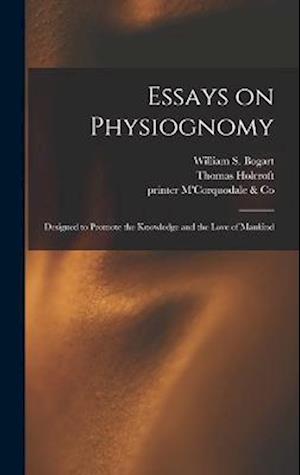 Essays on Physiognomy: Designed to Promote the Knowledge and the Love of Mankind