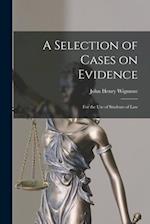 A Selection of Cases on Evidence: For the use of Students of Law 