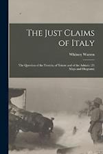 The Just Claims of Italy; the Question of the Trentin, of Trieste and of the Adriatic (21 Maps and Diagrams) 