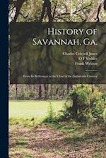 History of Savannah, Ga.; From its Settlement to the Close of the Eighteenth Century 