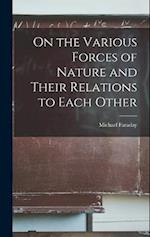 On the Various Forces of Nature and Their Relations to Each Other 