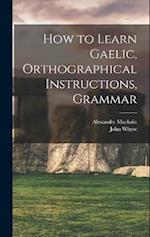 How to Learn Gaelic, Orthographical Instructions, Grammar 
