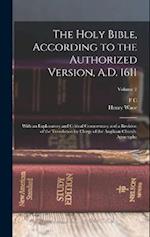 The Holy Bible, According to the Authorized Version, A.D. 1611: With an Explanatory and Critical Commentary and a Revision of the Translation by Clerg