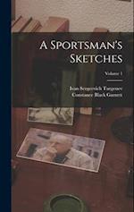 A Sportsman's Sketches; Volume 1 
