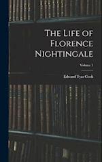 The Life of Florence Nightingale; Volume 1 