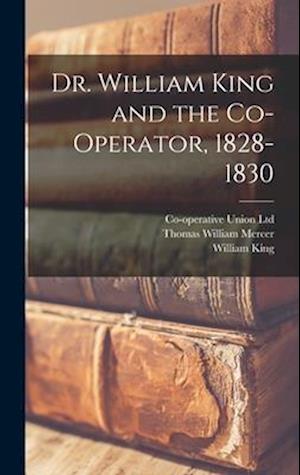 Dr. William King and the Co-operator, 1828-1830