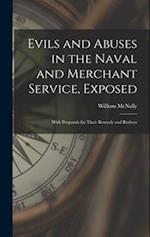 Evils and Abuses in the Naval and Merchant Service, Exposed ; With Proposals for Their Remedy and Redress 
