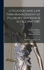 Litigation and law Firm Management at Pillsbury, Madison & Sutro, 1947-1987: Oral History Transcript / 198 