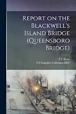 Report on the Blackwell's Island Bridge (Queensboro Bridge) 