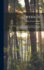 Sewerage; the Designing, Constructing and Maintaining of Sewerage Systems and Sewage Treatment Plants 