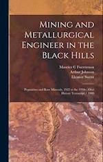 Mining and Metallurgical Engineer in the Black Hills: Pegmatites and Rare Minerals, 1922 to the 1990s : Oral History Transcript / 1989 