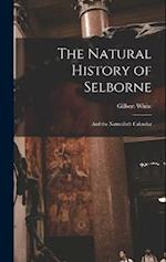 The Natural History of Selborne: And the Naturalist's Calendar 