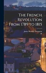 The French Revolution From 1789 to 1815 