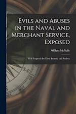 Evils and Abuses in the Naval and Merchant Service, Exposed ; With Proposals for Their Remedy and Redress 